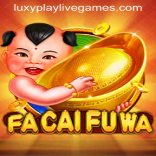 Exploring FaCaiFuWa: The Exciting New Game Experience on Luxyplay